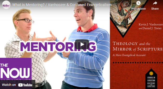 What is Mentoring? / Vanhoozer & Confused Evangelicalism